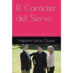 El Carácter del Siervo: Formando el Carácter de un Ministro de Cristo