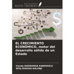 EL CRECIMIENTO ECONÓMICO, motor del desarrollo sólido de un Estado