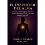 El Despertar del Alma: Sanación emocional, despertar espiritual y el método ALMA para transformar tu vida.