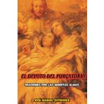 EL DEVOTO DEL PURGATORIO: ORACIONES POR LAS BENDITAS ALMAS