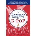 El Diccionario Definitivo del K-Pop: De Hangul a Konglish – Descifra el argot fan, la cultura idol, las letras de canciones y la jerga con más de 500 palabras y frases comunes en el mundo del K-pop
