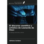 El discurso científico y artístico de Leonardo da Vinci: Un diálogo entre arte y ciencia