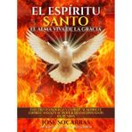 El Espíritu Santo, el Alma Viva de la Gracia: Estudio Teológico y Espiritual sobre el Espíritu Santo y su poder transformador en tu Vida!