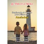 El Faro en la Niebla: Iluminando el Camino para NIÑOS CON ANSIEDAD / Herramientas para Padres en la Lucha CONTRA la Ansiedad Infantil