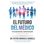 El futuro del médico: un plan para preparar tu carrera profesional y para líderes del sector salud que guían la evolución de la medicina con IA y robótica