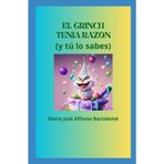 EL GRINCH TENÍA RAZÓN: (Y TÚ LO SABES)