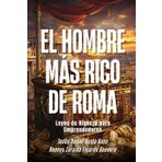 El Hombre más Rico de Roma: Leyes de Riqueza para Emprendedores