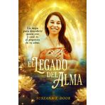 El Legado del Alma: Un mapa interior que te conecta con la sabiduría de tu alma y su misión en esta tierra.