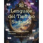 El Lenguaje del Tiempo Sagrado.: Horas Espejo, y Guía para Almas Conscientes