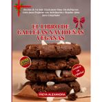 El Libro de Galletas Navideñas Veganas: Recetas de Un Solo Tazón para Masa Sin Refrigerar, Lotes para Preparar con Anticipación y Regalos Aptos para Congelador