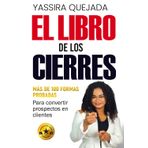 EL LIBRO DE LOS CIERRES: Más de 100 técnicas de cierre para aumentar ventas, persuadir clientes y manejar objeciones con éxito - Convierte prospectos ... para cerrar más negocios. (Spanish Edition)