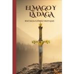 El mago y la daga: II PREMIO LITERATURA ILUSTRADA VILLA DE NALDA E ISLALLANA