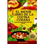El Mejor Libro de Cocina Cubana: Una Guía para preparar la deliciosa Comida Cubana desde cero - Las 50 recetas más populares