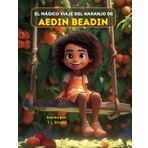 El Mágico Viaje Del Naranjo De Aedin Beadin