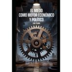 El miedo como motor económico y político
