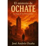 El Misterio de Ochate: La Saga de los Peñaranda