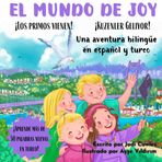 El Mundo de Joy: ¡Los primos vienen! | Joy's World: ¡Kuzenler Geliyor!: Una aventura bilingüe en español y turco | A bilingual adventure in Spanish and Turkish