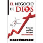 El Negocio de Dios: Como Se Equilibra la Fe y el Resultado Neto (Spanish Edition) by Professor Myron Rush (2011-03-01)