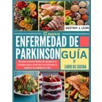 EL NUEVO ENFERMEDAD DE PARKINSON GUÍA Y LIBRO DE COCINA: Recetas caseras fáciles de preparar y consejos para controlar los síntomas y mejorar la ... GUIDE COOKBOOK & SMOOTHIES BOOK, Band 4)