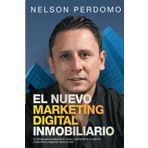 El Nuevo Marketing Digital Inmobiliario: El método para transformar tu marca y convertirte en un imán de prospectos (y negocios) todos los días.