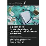 El papel de la farmacoterapia en el tratamiento del síndrome metabólico: Aspectos farmacológicos