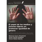 El papel de los medios y jóvenes líderes en promover igualdad de género: y erradicar violencia contra mujeres y niñas en África