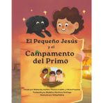 El Pequeño Jesús y el Campamento del Primo (Little Jesus and the Cousin Campout): las Crónicas del Pequeño Jesús (The Little Jesus Chronicles)