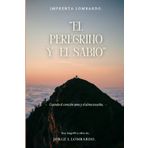 “El peregrino y el sabio”: - Cuando el corazón ama y el alma escucha. -