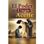 El Poder de Ungir con Aceite
