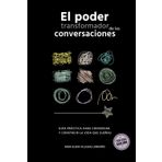 El poder transformador de las conversaciones: Guía práctica para conversar y construir la vida que sueñas