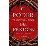 El PODER Transformador del PERDÓN / Deja ir el Rencor y sé Libre: Es Posible PERDONAR cuando parece Imposible y SANAR las Heridas del Corazón (RECUPERANDO TU PAZ INTERIOR, Band 1)