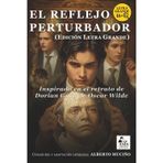 El reflejo perturbador (Edición Letra Grande): Inspirada en El retrato de Dorian Gray de Oscar Wilde