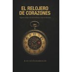 El relojero de corazones: Algunos relojes no marcan horas, marcan destinos