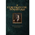 El Retrato de Dorian Gray: Edición Auténtica y Completa – El Clásico Inmortal de Oscar Wilde