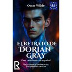 El retrato de Dorian Gray para Estudiantes de Español. Nivel B1 Intermedio.: The Picture of Dorian Gray for Spanish Learners. Level B1 Intermediate
