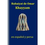 El Rubaiyat de Omar Khayyam: Poesía persa clásica sobre la vida, el amor y la sabiduría eterna