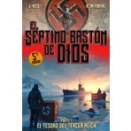 El Séptimo Bastón de Dios: El Tesoro Del Tercer Reich (Parte I)