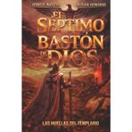 El Séptimo Bastón de Dios: Las Huellas del Templario (Parte II)