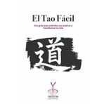 El Tao Fácil: Una guía para entender sus poemas y transformar tu vida