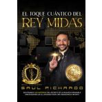 El Toque Cuántico del Rey Midas: Descifrando los Misterios de los Secretos de la Riqueza Imparable, Sincronizando en el Universo Para una Abundancia Infinita