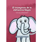 El trompeteo de la elefantita Nayla: “¡Yo soy suficiente!”: Cuento sobre sanar la humillación, la importancia del amor propio y la autoconfianza. (“El ... para sanar heridas emocionales, Band 5)