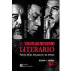 El Vanguardismo Literario En La Obra De Atahualpa Yupanqui Hamlet Lima Quintana Y Armando Tejada Gó