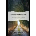 El Viaje a Tu Superacion Personal: Atrevete a hacer este viaje que promete revelar horizontes que no conoces.