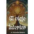 El Viaje Interior: Principios de Sabiduría para Transformar tu Vida