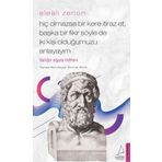 Elealı Zenon-Hiç Olmazsa Bir Kere İtiraz Et Başka Bir Fikir Söyle de İki Kişi Olduğumuzu Anlayayım - Devrim Horlu
