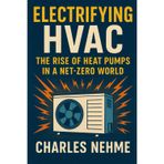 Electrifying HVAC: The Rise of Heat Pumps in a Net-Zero World