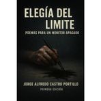 Elegía del Límite: Poemas Para Un Mónitor Apagado: 11