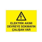 Elektrik Akımı Devreye Sokmayın Çalışan Var Uyarı Levhası 30x40cm