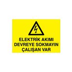 Elektrik Akımı Devreye Sokmayın Çalışan Var Uyarı Tabelası - 20x30 Alüminyum Kompozit Panel - E55