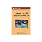 ELEKTRIK ENERJISI ÜRETIM SANTRALLERI - BEHÇET KOCAMAN